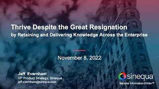 Keynote: Thrive in The Great Resignation By Retaining And Delivering Knowledge Across The Enterprise