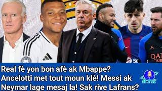 Real fè yon bon afè ak Mbappe? Ancelotti met tout moun klè- Messi ak Neymar lage mesaj la! Frans??