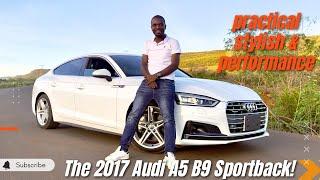 The 2017 Audi A5 B9 Sportback! A hidden practical, stylish & performance compact luxury beast!!