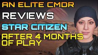 An Elite CMDR Reviews STAR CITIZEN after 4 months of play