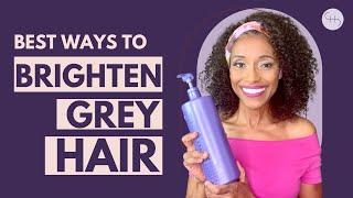 HOW TO BRIGHTEN YOUR GRAY HAIR