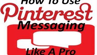 How To Use Pinterest Messages Like A Pro!