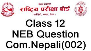 Com.Nepali Class 12(002)/अनिवार्य नेपाली/Neb Model Questions 2080/xii finalexam Questions 2081(2024)