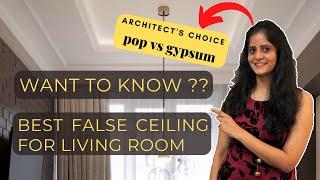 Best False Ceiling For Living room || Pop Vs Gypsum false Ceiling || India