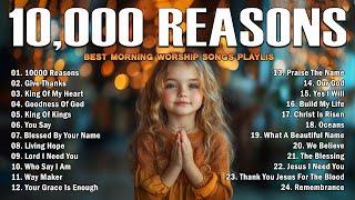 10,000 REASONS, GOODNESS OF GOD,... - PRAISE AND WORSHIP SONGS - TOP 100 CHRISTIAN GOSPEL SONGS EVER