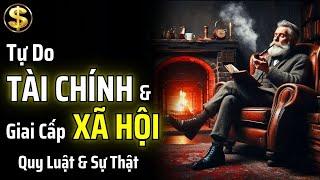 HIỂU QUY LUẬT ĐỂ VƯỢT QUA GIAI CẤP XÃ HỘI - ĐẠT ĐƯỢC TỰ DO TÀI CHÍNH | THUẬT TÀI VẬN