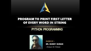 Program To Print The First Letter Of Every Word In String In Python | IN HINDI