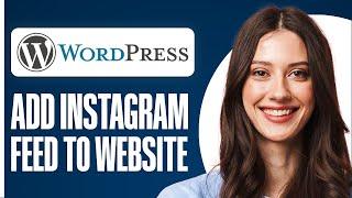 How To Add Your Instagram Feed To Your Website In WordPress | Simple Tutorial (2024)