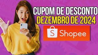 CUPOM DE DESCONTO SHOPEE DEZEMBRO DE 2024 | CUPONS DE DESCONTO SHOPEE | FRETE GRÁTIS