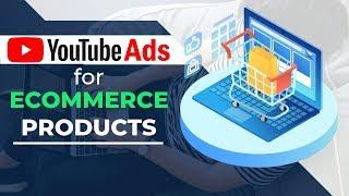 Can You Run YouTube Ads for eCommerce Products?