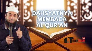 DAHSYATNYA MEMBACA AL QUR'AN - Ustadz Khalid Basalamah