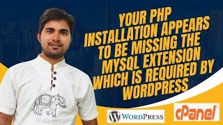 Your PHP Installation Appears to be Mising the MYSQL extension which is required by Wordpress