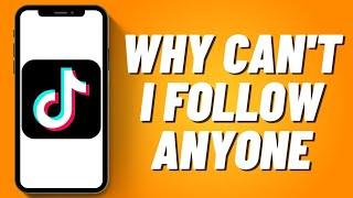 what to do when you can't follow anyone on tiktok { how to solve }