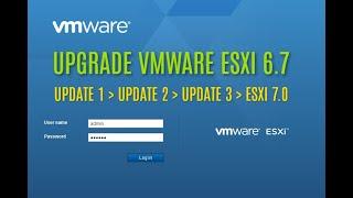 Upgrade Vmware ESXi 6.7 update 1 up update 2, update 3 and up ESXi 7.0...