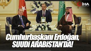 Cumhurbaşkanı Erdoğan, Veliaht Prens Selman ile Görüştü