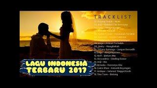 Lagu Indonesia Terbaru 2017 - Playlist Terpopuler