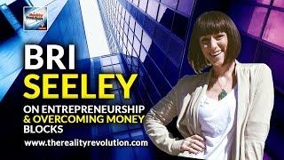 Bri Seeley On Entrepreneurship and Overcoming Money Blocks