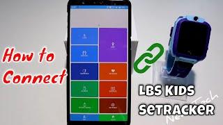 How to connect LBS Kid with SeTracker app Android phone Smart Watch kids setup