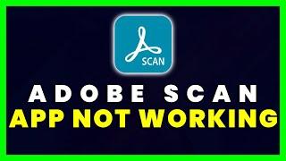 Adobe Scan App Not Working: How to Fix Adobe Scan App Not Working