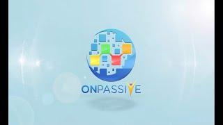 ONPASSIVE - INSPIRES AND MOTIVATES GOES ON AND ON.