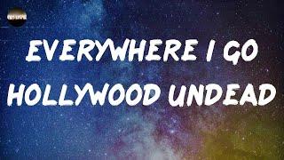 Hollywood Undead - Everywhere I Go (Lyrics)