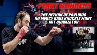 The Return of Pavlovic GMC MMA, No mercy Bare Knuckle Fight mit Chamzatov, Peaky Blinders Ringlife