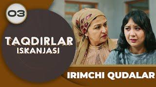 IRIMCHI QUDALAR "Taqdirlar Iskanjasi" 3-qism