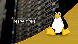 Mettre en place un serveur Web (23/28) : PHP FPM pour Apache