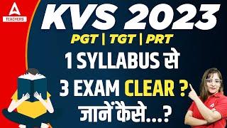 KVS TGT, PRT & PGT 2023 | 1 SYLLABUS से 3 EXAM CLEAR ? | जानें कैसे...??? | By Nidhi Arora