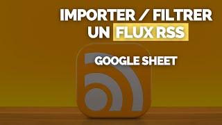Comment Importer un Flux RSS dans Google Sheets [FONCTION IMPORTFEED]