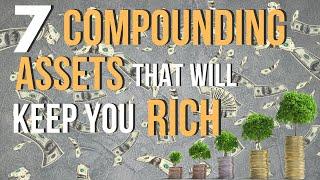 7 Best Compounding Assets to Start Investing In Now That The Wealthy Use to Preserve Their Wealth