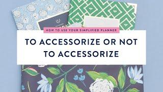 To Accessorize Your Simplified Planner Or Not To Accessorize? | Simplified® by Emily Ley