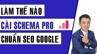 Làm sao cài Schema Pro website WordPress chuẩn SEO 2024 | Cấu trúc dữ liệu chuẩn