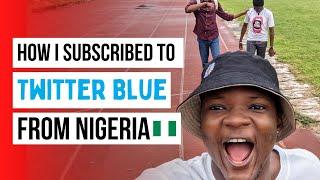 How I Subscribed to X (Twitter) Blue From Nigeria