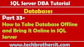SQL Server DBA Tutorial 33- How to Take Database Offline and Bring it Online in SQL Server