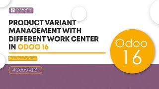 Product Variant Management with Different Work Center in Odoo 16 | Odoo 16 Functional Tutorials