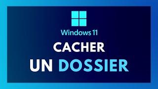 Comment CACHER un DOSSIER sur son PC WINDOWS 11 !