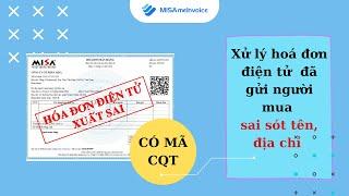 Xử lý hoá đơn điện tử có mã CQT đã gửi người mua sai sót tên, địa chỉ trên MISA meInvoice