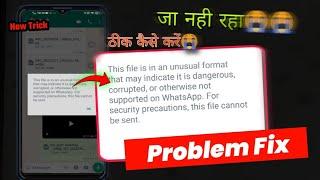 this file is in an unusual format that may indicate it is dangerous in whatsapp problem fix | solve