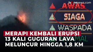 Gunung Merapi Luncurkan 13 Kali Guguran Lava Sejauh Maksimum 1,8 Kilometer | OneNews Update