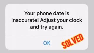 Your Phone Date Is Inaccurate Adjust You Clock And Try Again.
