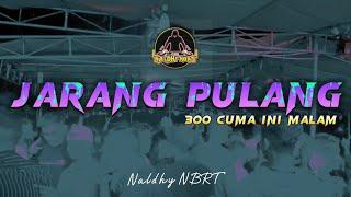 DJ JARANG PULANG X 300 CUMA INI MALAM ( NALDHY NBRT ) 