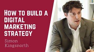 How to Build a Robust Digital Marketing Strategy | Simon Kingsnorth