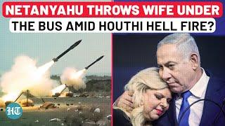 Netanyahu's Double Trouble: Did Israeli PM Sacrifice Sara to Save Himself As Houthis Expose IDF?