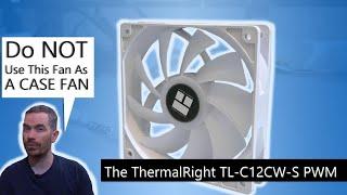 The ThermalRight TL C12CW S PWM - PC System Fan Review