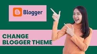 how to change blogger theme. how to change blogger template