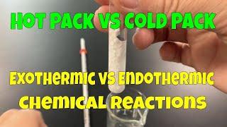 Hot Pack vs Cold Pack - Exothermic vs Endothermic Chemical Reactions
