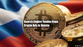 Search Engine Yandex Bans Crypto Ads in Russia