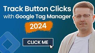 Button click tracking with Google Tag Manager (2024) || Track clicks with GTM