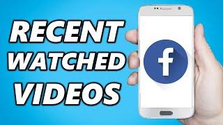 How to Find Recently Watched Facebook Videos!